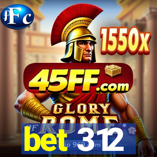 bet 312